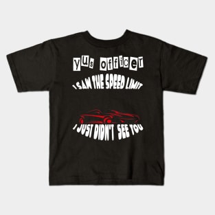 Yes officer I saw speed limits that I just didn't see Kids T-Shirt